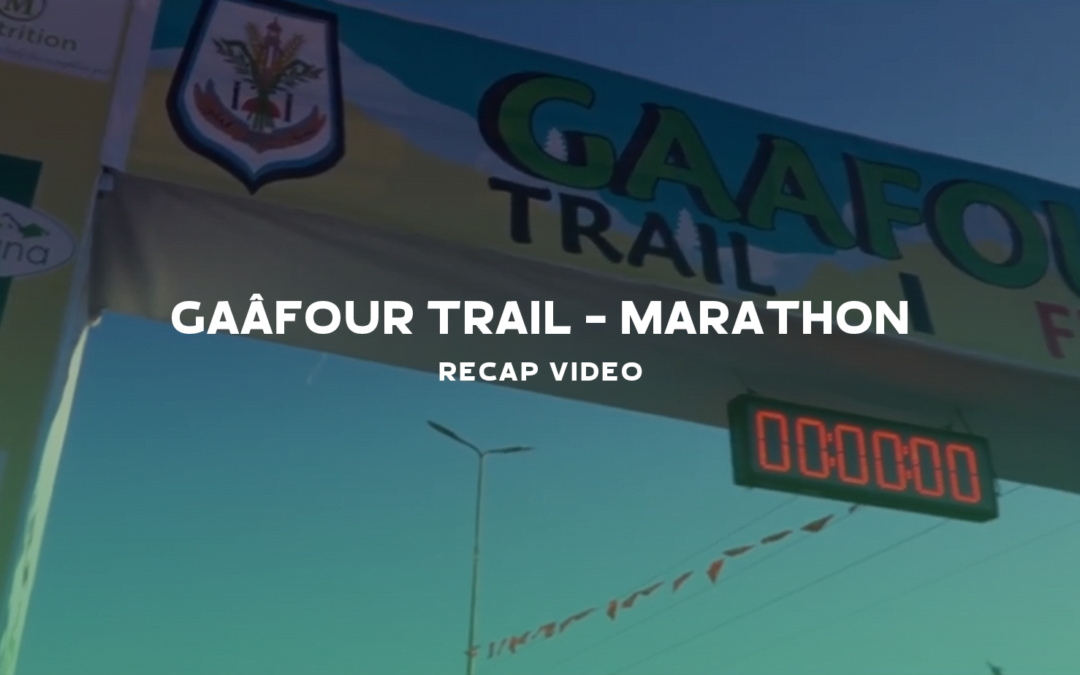 Gaâfour Trail – Marathon – Recap Video