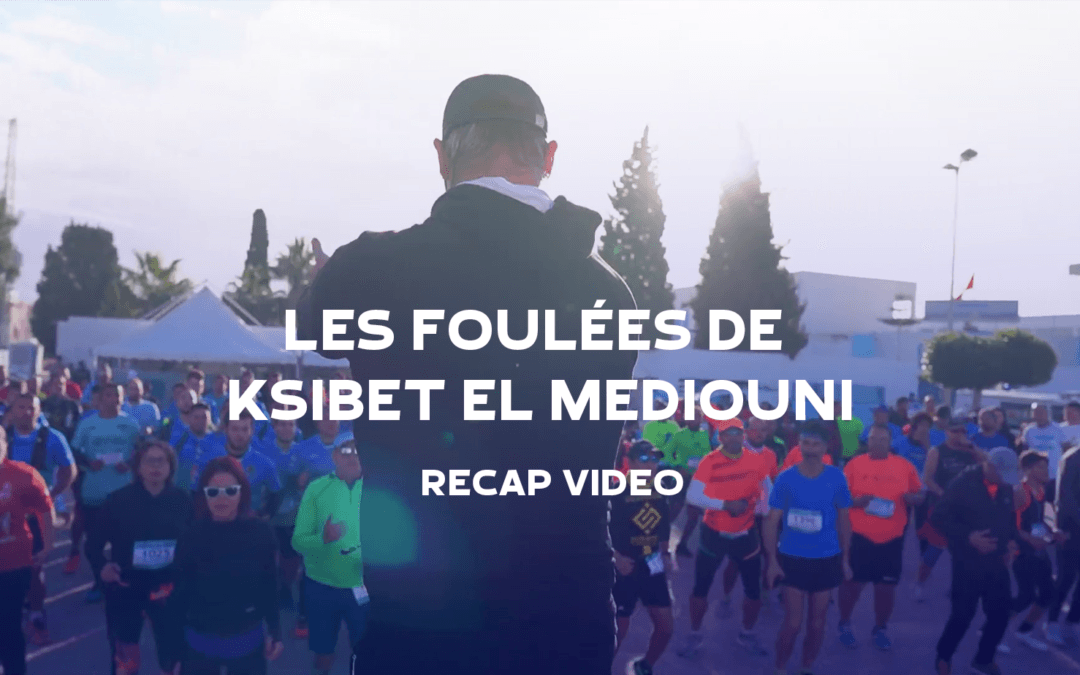 Les Foulées De Ksibet El Mediouni – Recap video